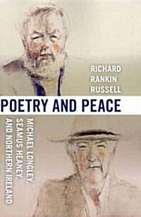 Poetry & Peace: Michael Longley, Seamus Heaney, and Northern Ireland (Paperback)
