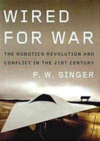 Wired for War: The Robotics Revolution and Conflict in the 21st Century (Audio CD)