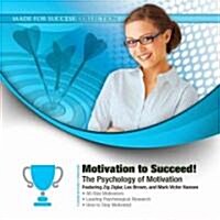 Motivation to Succeed!: The Psychology of Motivation (Audio CD)