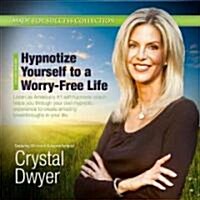 Hypnotize Yourself to a Worry-Free Life (Audio CD)