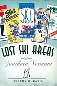 Lost Ski Areas of Southern Vermont (Paperback)