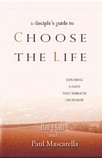A Disciples Guide to Choose the Life (Paperback)