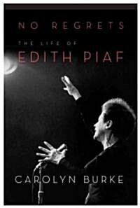 No Regrets: The Life of Edith Piaf (Hardcover, Deckle Edge)