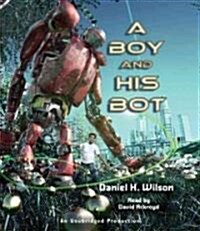 A Boy and His Bot (Audio CD, Unabridged)