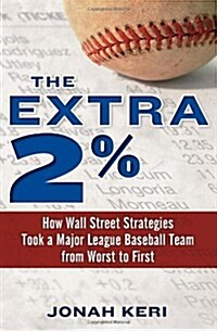 The Extra 2%: How Wall Street Strategies Took a Major League Baseball Team from Worst to First (Hardcover)