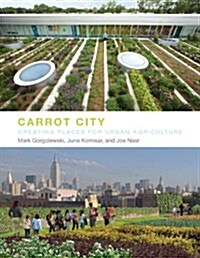 [중고] Carrot City: Creating Places for Urban Agriculture (Hardcover)