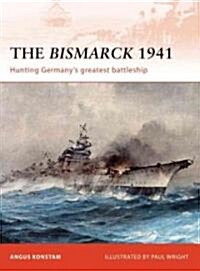 [중고] The Bismarck 1941 : Hunting Germanys Greatest Battleship (Paperback)