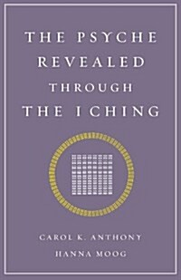 The Psyche Revealed Through the I Ching (Paperback)