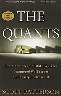 The Quants: How a New Breed of Math Whizzes Conquered Wall Street and Nearly Destroyed It (Paperback)