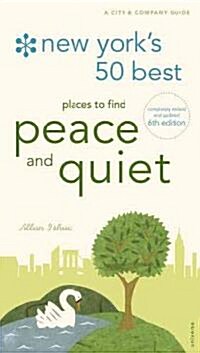 New Yorks 50 Best Places to Find Peace & Quiet, 6th Edition (Paperback, 6, Revised)