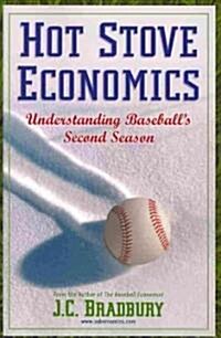 Hot Stove Economics: Understanding Baseballs Second Season (Paperback)