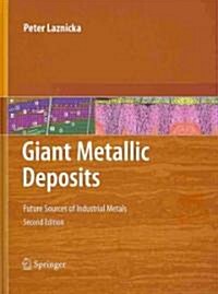 Giant Metallic Deposits: Future Sources of Industrial Metals (Hardcover, 2, 2010)