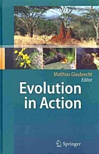 Evolution in Action: Case Studies in Adaptive Radiation, Speciation and the Origin of Biodiversity (Hardcover, 2010)