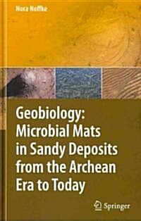 Geobiology: Microbial Mats in Sandy Deposits from the Archean Era to Today (Hardcover)