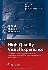 High-Quality Visual Experience: Creation, Processing and Interactivity of High-Resolution and High-Dimensional Video Signals (Hardcover)