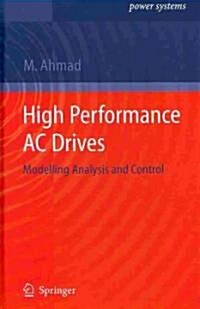 High Performance AC Drives: Modelling Analysis and Control (Hardcover)