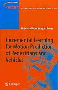 Incremental Learning for Motion Prediction of Pedestrians and Vehicles (Hardcover, 1st)