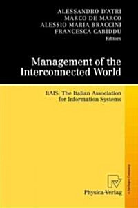 Management of the Interconnected World: Itais: The Italian Association for Information Systems (Hardcover, 2010)