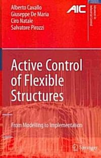 Active Control of Flexible Structures : From Modeling to Implementation (Hardcover)