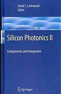 Silicon Photonics II: Components and Integration (Hardcover)