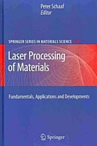 Laser Processing of Materials: Fundamentals, Applications and Developments (Hardcover)