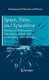 Space, Time, and Spacetime: Physical and Philosophical Implications of Minkowskis Unification of Space and Time (Hardcover, 2010)