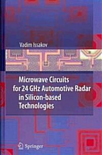 Microwave Circuits for 24 GHz Automotive Radar in Silicon-Based Technologies (Hardcover)