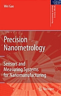 Precision Nanometrology : Sensors and Measuring Systems for Nanomanufacturing (Hardcover)