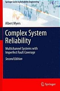 Complex System Reliability : Multichannel Systems with Imperfect Fault Coverage (Hardcover, 2nd ed. 2010)
