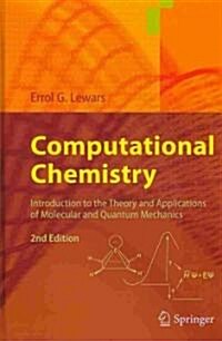 Computational Chemistry: Introduction to the Theory and Applications of Molecular and Quantum Mechanics (Hardcover, 2)