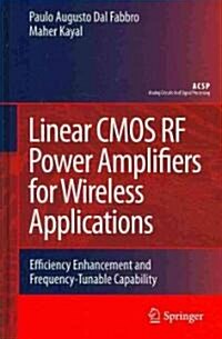Linear CMOS RF Power Amplifiers for Wireless Applications: Efficiency Enhancement and Frequency-Tunable Capability (Hardcover)