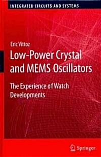 Low-Power Crystal and MEMS Oscillators: The Experience of Watch Developments (Hardcover)