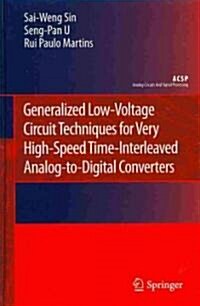 Generalized Low-Voltage Circuit Techniques for Very High-Speed Time-Interleaved Analog-to-Digital Converters (Hardcover)