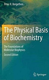 The Physical Basis of Biochemistry: The Foundations of Molecular Biophysics (Hardcover, 2)