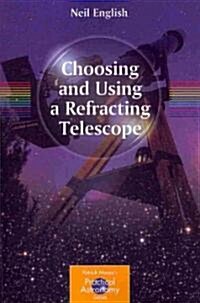 Choosing and Using a Refracting Telescope (Paperback, 2011)