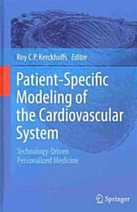 Patient Specific Modeling of the Cardiovascular System: Technology-Driven Personalized Medicine (Hardcover)