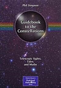 Guidebook to the Constellations: Telescopic Sights, Tales, and Myths (Paperback)