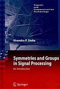 Symmetries and Groups in Signal Processing: An Introduction (Hardcover, 2010)