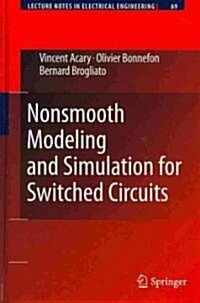 Nonsmooth Modeling and Simulation for Switched Circuits (Hardcover, 2011)
