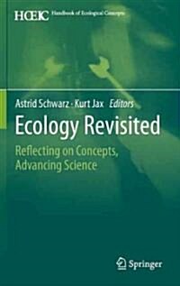 Ecology Revisited: Reflecting on Concepts, Advancing Science (Hardcover, 2011)