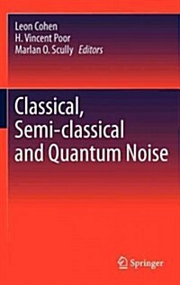 Classical, Semi-Classical and Quantum Noise (Hardcover, 2012)