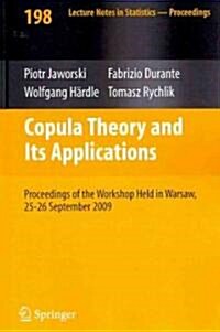 Copula Theory and Its Applications: Proceedings of the Workshop Held in Warsaw, 25-26 September 2009 (Paperback, 2010)