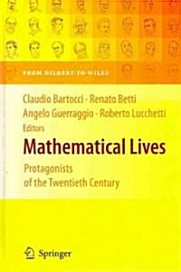 Mathematical Lives: Protagonists of the Twentieth Century from Hilbert to Wiles (Hardcover)