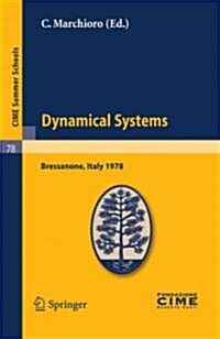 Dynamical Systems: Lectures Given at a Summer School of the Centro Internazionale Matematico Estivo (C.I.M.E.) Held in Bressanone (Bolzan (Paperback, 2011)