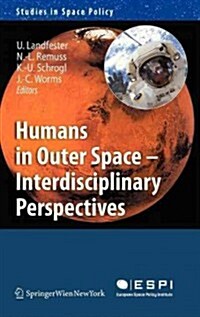 Humans in Outer Space - Interdisciplinary Perspectives (Hardcover, 2011)