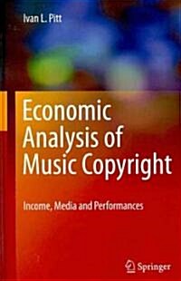 Economic Analysis of Music Copyright: Income, Media and Performances (Hardcover)