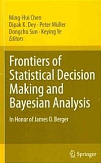 Frontiers of Statistical Decision Making and Bayesian Analysis: In Honor of James O. Berger (Hardcover, 2010)
