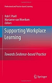 Supporting Workplace Learning: Towards Evidence-Based Practice (Hardcover, 2011)