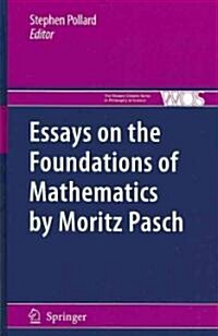 Essays on the Foundations of Mathematics by Moritz Pasch (Hardcover, 2010)