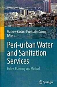 Peri-Urban Water and Sanitation Services: Policy, Planning and Method (Hardcover)